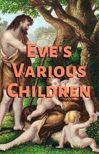 Eve’s Various Children