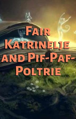 Fair Katrinelje and Pif-Paf-Poltrie