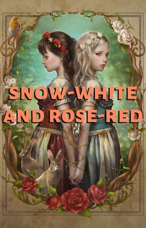 Snow-White and Rose-Red