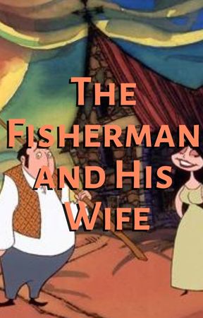 The Fisherman and His Wife