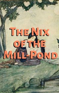 The Nix of the Mill-Pond