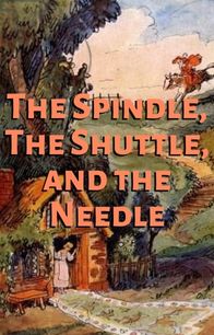 The Spindle, The Shuttle, and the Needle