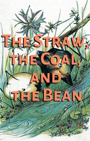 The Straw, the Coal, and the Bean