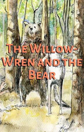 The Willow-Wren and the Bear