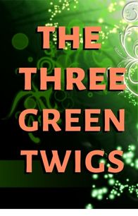 Three Green Twigs