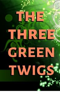 The Three Green Twigs