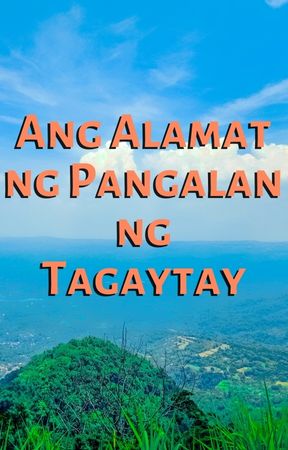 Ang Alamat ng Pangalan ng Tagaytay