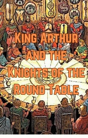 King Arthur and the Knights of the Round Table