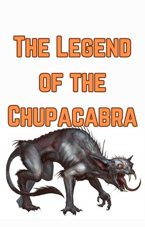 The Legend of the Chupacabra