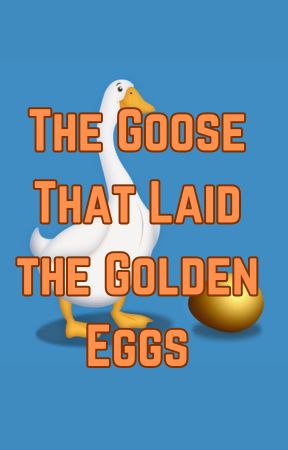 The Goose That Laid the Golden Eggs (Short Story)